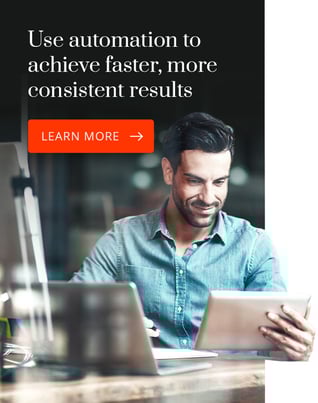 Use automation to achieve faster, more consistent results